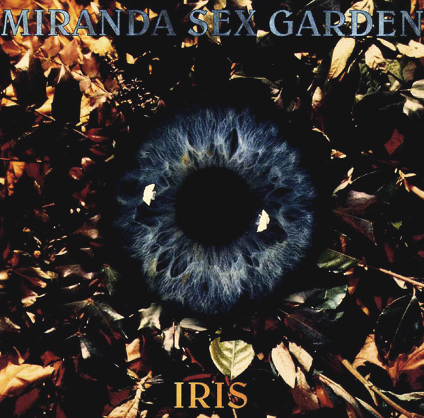 Miranda Sex Garden - Iris. Von Christian Erdmann.